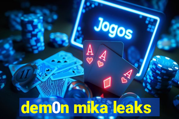 dem0n mika leaks